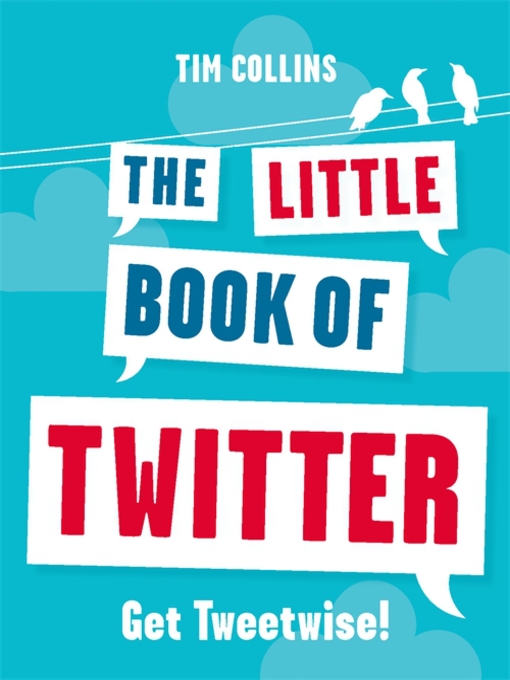 Title details for The Little Book of Twitter by Tim Collins - Wait list